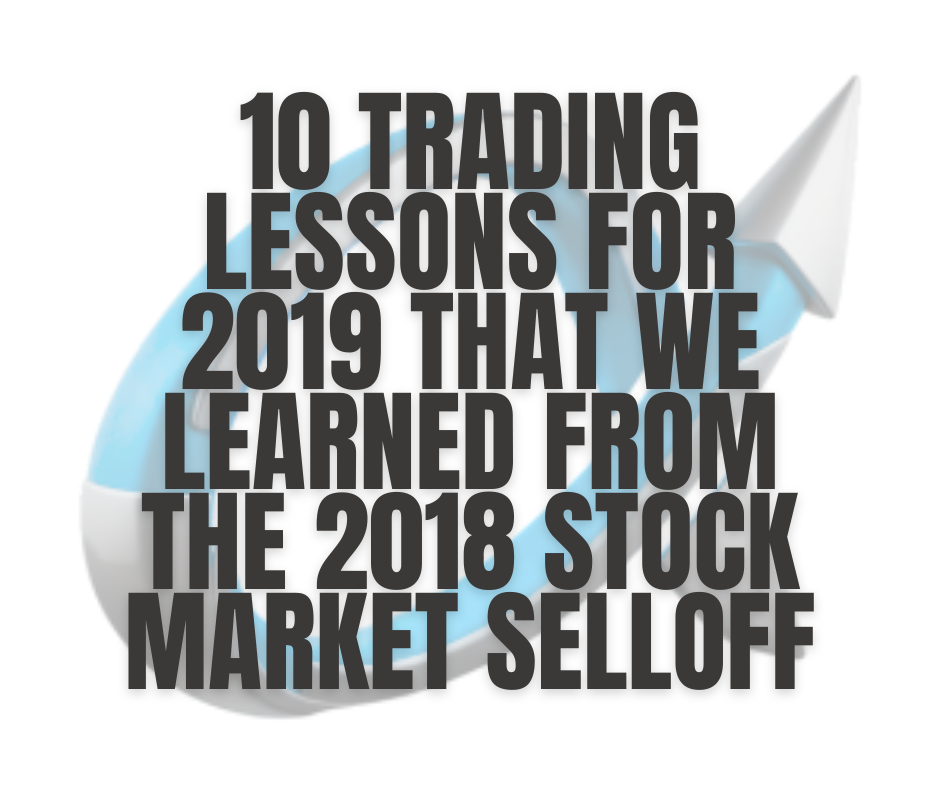 10 Trading Lessons For 2019 That We Learned From The 2018 Stock Market Selloff
