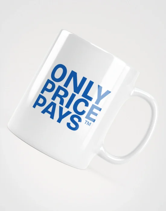 "ONLY PRICE PAYS" mug
