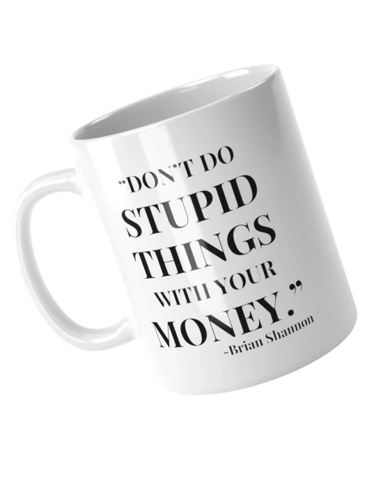 "don't do stupid things with your money" mug 1