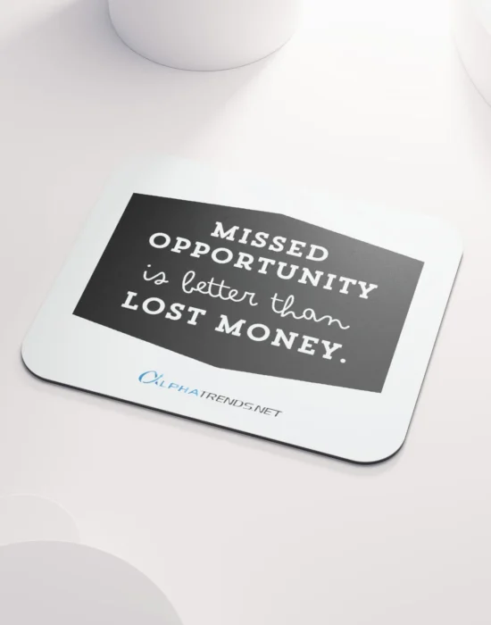 "missed opportunity is better than lost money" mouse pad