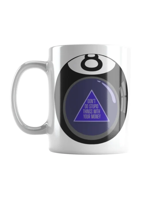 "don't do stupid things with your money" mug 2